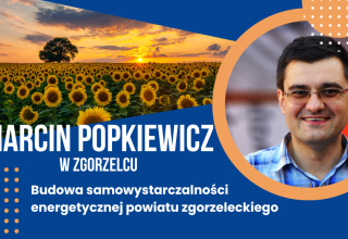 Marcin Popkiewicz w Zgorzelcu. Bezpłatne warsztaty o samowystarczalności energetycznej powiatu zgorzeleckiego